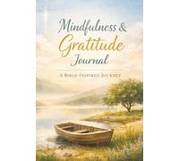 Mindfulness and Gratitude Journal: A Bible Inspired Journey to practicing daily Gratitude and Mindfulness for Peace and Joy. Daily Scripture.