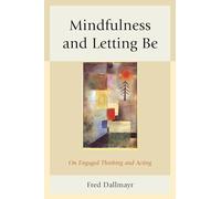 Mindfulness and Letting be: On Engaged Thinking and Acting