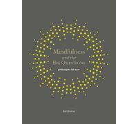 Mindfulness and the Big Questions: Philosophy for now (Mindfulness series)