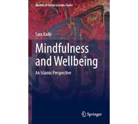 Mindfulness and Wellbeing: An Islamic Perspective (Muslims in Global Societies Series, 12)