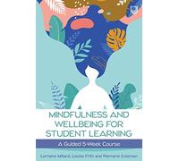 Mindfulness and Wellbeing for Student Learning: A Guided 5 Week Course