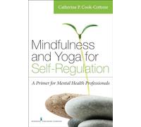 Mindfulness and Yoga for Self-Regulation: A Primer for Mental Health Professionals