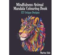 Mindfulness Animal Mandala Colouring Book, 127 unique designs: Discover Mindfulness, Creativity & Captivating Patterns, featuring Lions, Elephants, ... inches, off screen time, gift for all ages