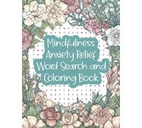 Mindfulness Anxiety Relief Word Search and Coloring Book: Floral Serenity Word Puzzles and Coloring Pages