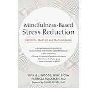 Mindfulness-Based Stress Reduction: Protocol, Practice, and Teaching Skills