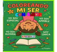 Mindfulness: Coloreando mi ser con amor para niñas: Afirmaciones y Palabras Positivas para la Autoestima y la Confianza en Uno Mismo - Libro para ... propio de Mindfulness para Niñas y Adultas