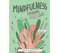 Mindfulness Coloring Book: A Relaxing Coloring Therapy Gift Book for Adults Relaxation with Stress Relieving, Nature Art Designs and Mindful Patterns to Relax Your Mind, Body and Soul