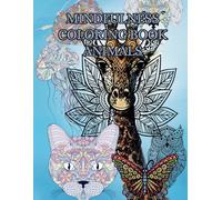 Mindfulness coloring book animals: Calming Art for Kids and Adults, Mindfulness Activity, Mandala Animal Coloring, For Stress Relief