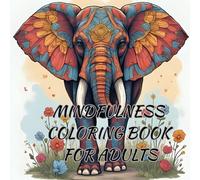 Mindfulness Coloring Book For Adults: 50 Intricate Designs to Relieve Stress - Animals, Mandalas & Nature in Bold Patterns