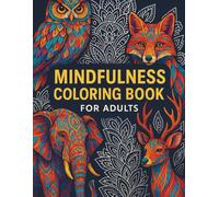 Mindfulness Coloring Book For Adults: Mindfulness Patterns - Zen Coloring Book For Mindful People | Adult Coloring Book With Stress Relieving Designs Animals