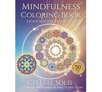 Mindfulness Coloring Book for Adults & Teens: 50-Day Color by Number Program for Stress Relief with Light Matrix Mandalas and Positive Affirmations