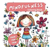 Mindfulness Coloring Book for Kids: Calming and Positive Coloring Pages for Relaxation and Focus: Encourage Mindfulness, Self-Esteem, and Emotional Growth with Fun Coloring Activities for Children