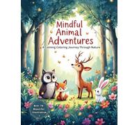 Mindfulness Coloring Book for Kids: Calming Animal Adventures: A Journey to Mindfulness Through Nature-Inspired Coloring
