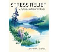 Mindfulness Coloring Book for Stress Relief: Relaxing Nature Scenes, Easy Mandalas, Cute Animals, and I AM Affirmations to Rest & Restore: ...and then I relaxed (Stress Relief Coloring)