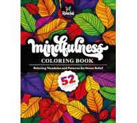 Mindfulness Coloring Book - Relaxing Mandalas and Patterns for Stress Relief: A Calming Adult & Teen Coloring Book with 52 Mindful Mandalas and ... for Relaxation, Stress Relief & Inner Peace