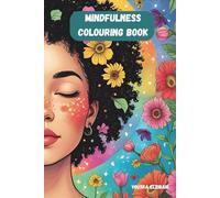 Mindfulness Colouring Book: Relax, Focus, and De-Stress Through Art: for Adults featuring calming patterns for stress relief, relaxation and anxiety reduction or just fun