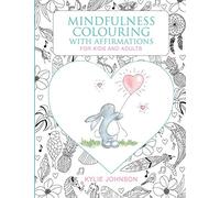 Mindfulness colouring with affirmations for kids and adults: A Mindfulness activity for children and adults to connect in the present moment together