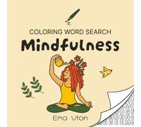 Mindfulness: Cozy Coloring Word Search Book: 50 Coloring Word Search Puzzles And 50 Mindfulness Tips For Finding Balance And Relaxation (Comfy Coloring Word Search With Ema Vion)