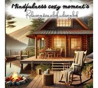 Mindfulness cozy moment's: Relaxing stress relief coloring book