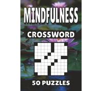Mindfulness Crossword: 50 Meditation Puzzles For Kids, Adults and Seniors Easy Mind-Stimulating Fun and Engaging Challenges for Mental Relaxation and Vocabulary