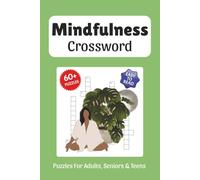 Mindfulness Crossword Puzzles: Crossword Puzzles about Mindfulness, Positive, Peaceful and More, 6x9 ,120 pages, Easy to Read Print, Solutions Included, Gift for Vacations, Holidays, and Free Times