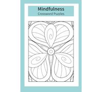 Mindfulness Crossword Puzzles: Crossword Puzzles with Easy to Read Print about Mindfulness, Mental Health, Wellbeing, Self-Care and More | 6x9 inches ... for Vacations Holidays and Relaxation