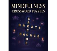 Mindfulness Crossword Puzzles for Mental Health: Relaxing Brain Games to Reduce Stress, Build Focus, and Support Emotional Wellness for Adults and Teens