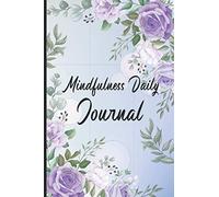Mindfulness Daily Journal: 120 Pages Daily Practices-Writing Mindfulness Journal for Living right now