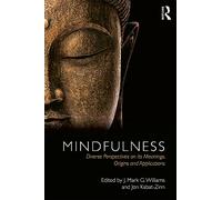 Mindfulness: Diverse Perspectives on its Meaning, Origins and Applications