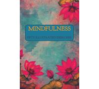 Mindfulness: Fifty Illustrated Exercises: 6 (The Better Quiet Collection)