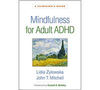 Mindfulness for Adult ADHD: A Clinician's Guide