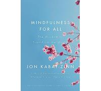 Mindfulness for All – The Wisdom to Transform the World