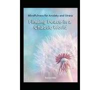 Mindfulness for Anxiety and Stress: Finding Peace in a Chaotic World