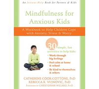 Mindfulness for Anxious Kids: A Workbook to Help Children Cope with Anxiety, Stress, and Worry