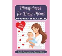 Mindfulness for Busy Moms Word Search Puzzle Book: Word Searches with Easy to Read Print about Mindful, Positivity, Relaxation and More | 6x9 inches, ... Gift for Vacations, Holidays and Free Time