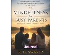 Mindfulness for Busy Parents Journal: Daily Practices to Reduce Stress and Build Emotional Resilience