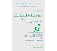 Mindfulness for Busy People – Turning frantic and frazzled into calm and composed