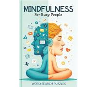 Mindfulness for Busy People Word Search Puzzles: Small Moments of Calm in a Hectic World to Refocus and Rebalance| Slow Down Your Day with Peaceful ... Peace in the Pause even on Your Busiest Days