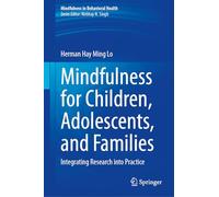 Mindfulness for Children, Adolescents, and Families: Integrating Research into Practice (Mindfulness in Behavioral Health)