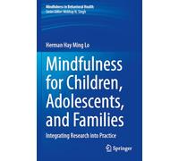 Mindfulness for Children, Adolescents, and Families: Integrating Research into Practice (Mindfulness in Behavioral Health)
