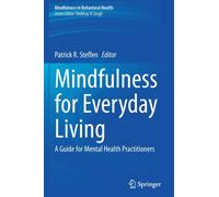 Mindfulness for Everyday Living : A Guide for Mental Health Practitioners