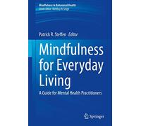 Mindfulness for Everyday Living: A Guide for Mental Health Practitioners (Mindfulness in Behavioral Health)