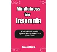 MINDFULNESS FOR INSOMNIA: Calm the Mind, Release Nighttime Anxiety, and Reclaim Restful Sleep (Understanding The Mind Series)