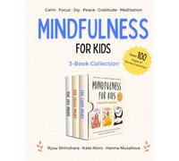 Mindfulness for Kids: 3-Book Gift Collection for Ages 4-8: Stories and Activities to Help Children Calm Down Emotions, Improve Focus, and Cultivate Joy & Gratitude (Little Lessons of Mindfulness)