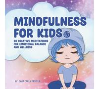 Mindfulness for Kids: 30 Creative Meditations for Emotional Balance and Wellness (Camp Chakra Kids)