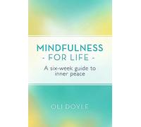 Mindfulness for Life: A Six-Week Guide to Inner Peace (Mindfulnes)