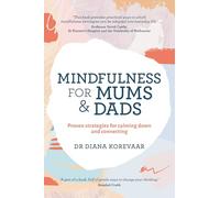 Mindfulness for Mums and Dads: Proven strategies for calming down and connecting