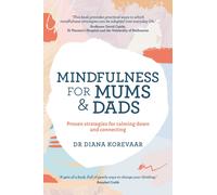 Mindfulness for Mums and Dads : Proven strategies for calming down and connecting