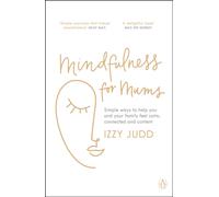 Mindfulness for Mums : Simple ways to help you and your family feel calm, connected and content