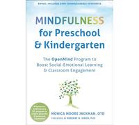 Mindfulness for Preschool and Kindergarten: The OpenMind Program to Boost Social Emotional Learning and Classroom Engagement